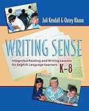 Writing Sense: Integrated Reading and Writing Lessons for English Language Learners