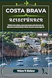 COSTA BRAVA REISEFÜHRER: Wohin man reisen, was man essen und wie man an Spaniens malerischster Küste cleverer unterwegs ist (Weber World Travel (GR) 2) (German Edition)