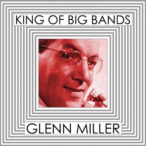 King of Big Bands Glenn Miller, Vol. 2 by Glenn Miller & His