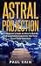 Astral Projection:The Beginner’s Guide on How to Quickly and Successfully Experience Your First Out of Body Adventure (Astral Travel, Astral Projection, OBE, New Age, Techniques Book 1)