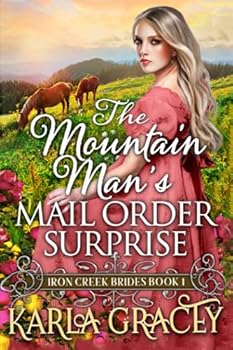 Paperback The Mountain Man's Mail-Order Surprise: Inspirational Western Mail Order Bride Romance (Iron Creek Brides) Book