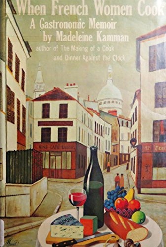 When French Women Cook: A Gastronomic Memoir 0689107471 Book Cover