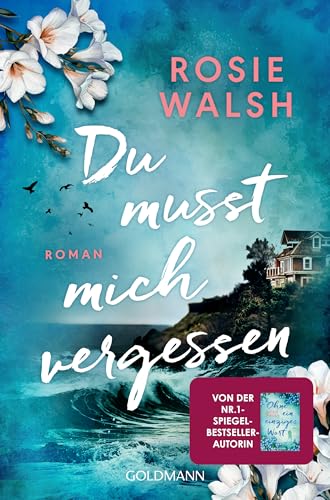 Du musst mich vergessen: Roman - Die spannendste Lovestory des Jahres – Nr.1-SPIEGEL-Bestsellerautorin Rosie Walsh ist zurück!