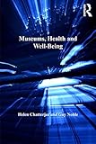 Museums, Health and Well-Being (English Edition)