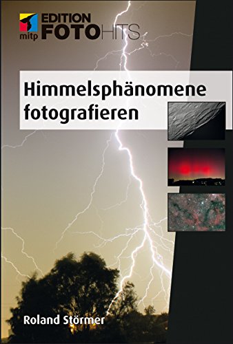 Himmelsphänomene fotografieren (Edition FotoHits) (German Edition)