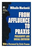 From Affluence to Praxis: Philosophy and Social Criticism 0472061917 Book Cover
