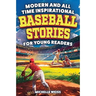Modern and All-Time Inspirational Baseball Stories for Young Readers