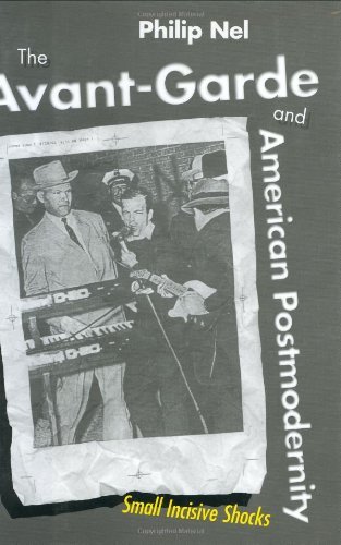 The Avant-Garde and American Postmodernity: Small Incisive Shocks