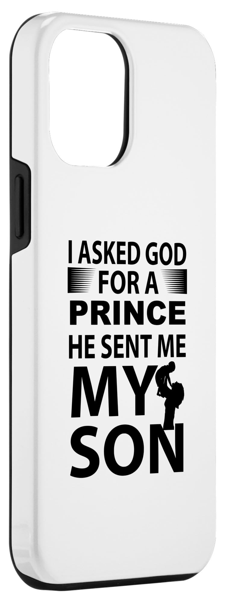 iPhone 15 Pro Max I Asked God For A Prince He Sent Me My Son Family Father Case - Image 3