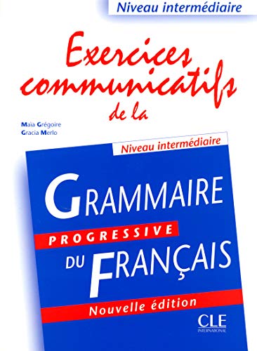 Exercices communicatifs de la grammaire progressive - Niveau intermédiaire (A2/B1) - Livre Exercices communicatifs de la grammaire progressive - Niveau intermédiaire (A2/B1) - Livre