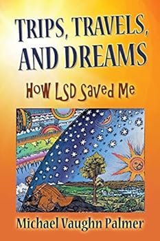 Paperback TRIPS, TRAVELS, and DREAMS: How LSD Saved Me Book