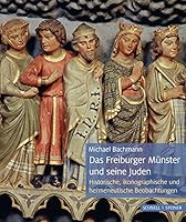 Das Frieburger Munster Und Seine Juden: Historische, Ikonographische Und Hermeneutische Beobachtungen 3795432626 Book Cover