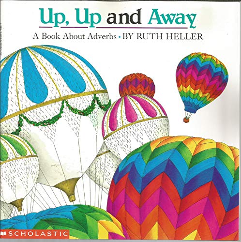 Up, Up and Away: Abook about Adverbs 0590474987 Book Cover