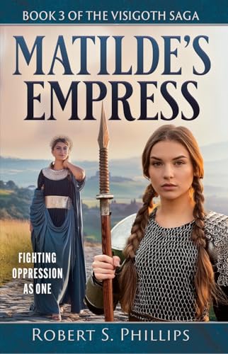 Matilde's Empress: Book Three of the Visigoth Saga
