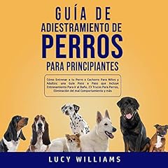 Gu&iacute;a de Adiestramiento de Perros Para Principiantes [Dog Training Guide for Beginners] Audiolibro Por Lucy Williams arte de portada