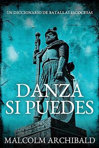 Danza Si Puedes - Un Diccionario De Batallas Escocesas (Spanish Edition)