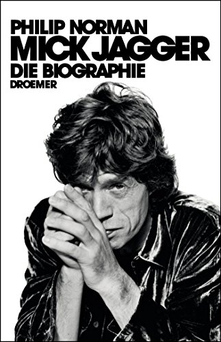 Mick Jagger: Die Biographie Mick Jagger: Die Biographie