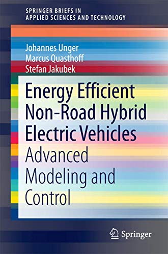 Energy Efficient Non-Road Hybrid Electric Vehicles: Advanced Modeling and Control (SpringerBriefs in Applied Sciences and Technology)