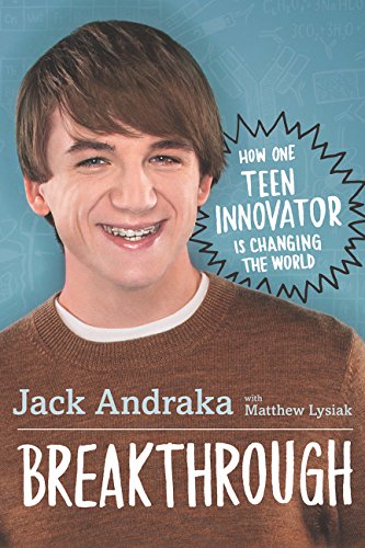 Breakthrough: How One Teen Innovator Is Changing the World Breakthrough: How One Teen Innovator Is Changing the World