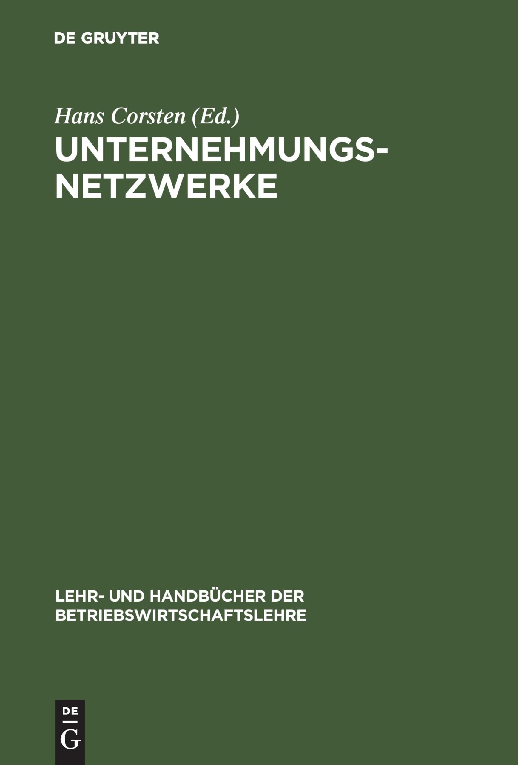 Unternehmungsnetzwerke: Formen unternehmungsübergreifender Zusammenarbeit (Lehr- und Handbücher der Betriebswirtschaftslehre)