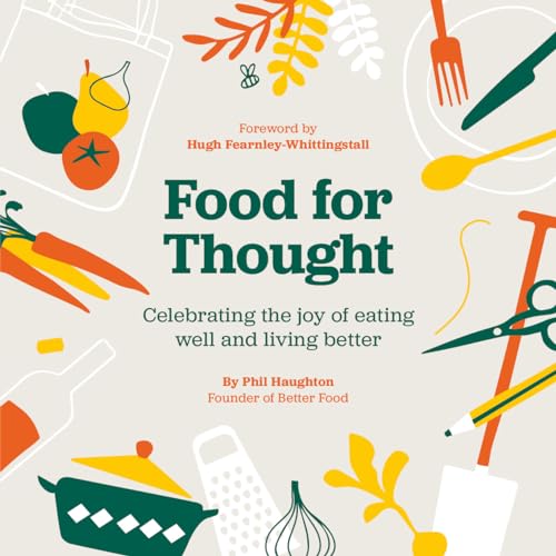 Food For Thought: Celebrating the joy of eating well and living better
