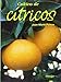Cultivo de cítricos (GUÍAS DEL NATURALISTA-HORTICULTURA) - Polese, Jean-Marie