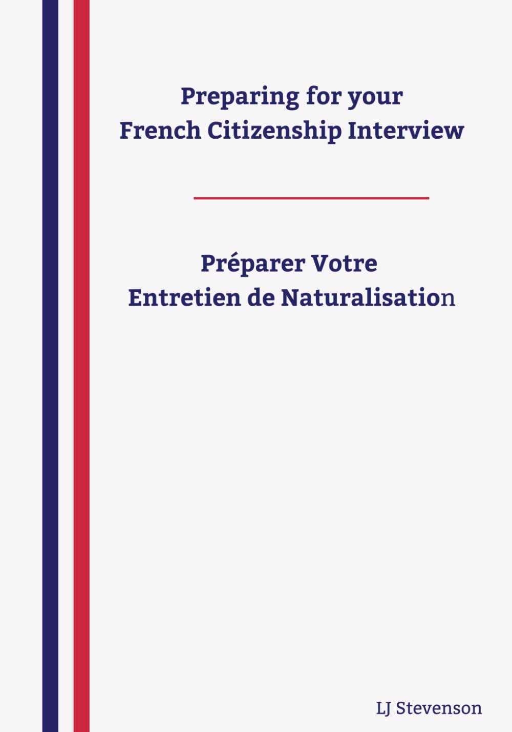Preparing for your French Citizenship Interview: French Citizenship Interview Preparation: 200+ Practice Questions and Answers in English & French | ... | Works with the Livret du Citoyen