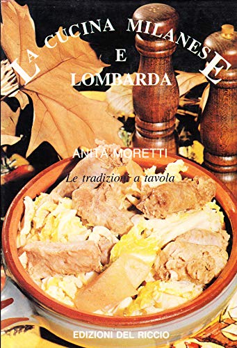 La cucina milanese e lombarda. Le tradizioni a tavola