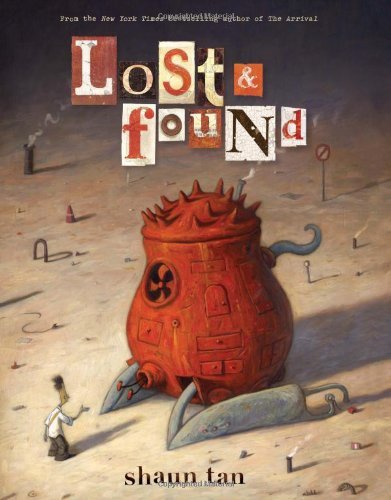 Lost and Found: Three by Shaun Tan (Lost and Found Omnibus)