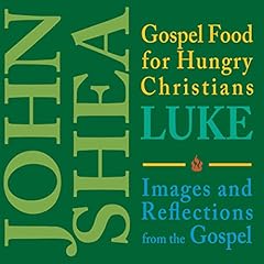 Gospel Food for Hungry Christians: Luke Audiolibro Por John Shea arte de portada