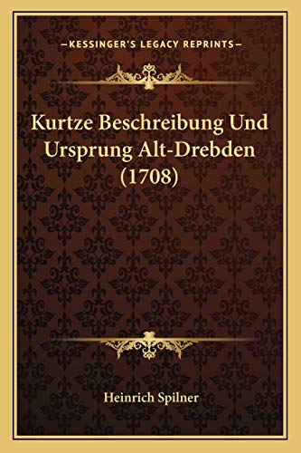 Kurtze Beschreibung Und Ursprung Alt-Drebden (1708) (German Edition)