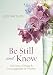 Be Still and Know. . .: 365 Devotions for Abundant Living