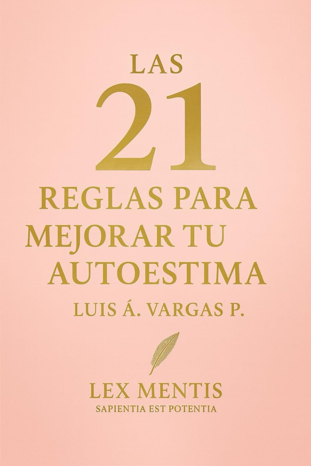 Las 21 reglas para mejorar tu autoestima: Cómo reconstruir tu valor personal y vivir desde la confianza interior: 4