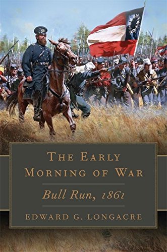 The Early Morning of War: Bull Run, 1861 (Campaigns and Commanders Series Book 46) (Volume 46)