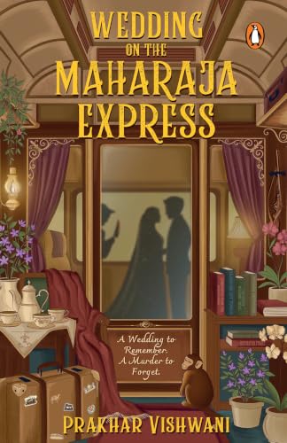 Image of Wedding on the Maharaja Express: A Big Fat Indian Wedding. One Luxury Train. Five Days to Fall in Love and a Dead Guest | A Romantic Comedy Thriller