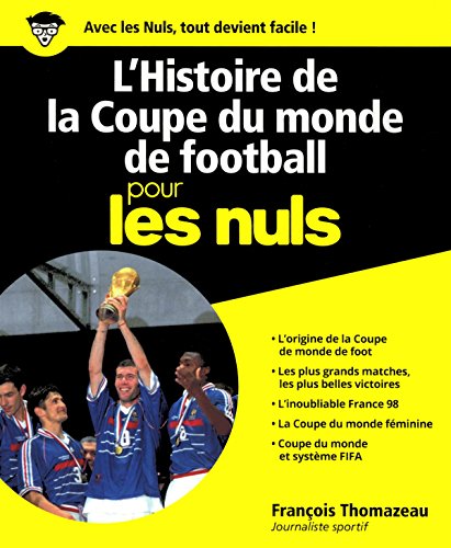 Télécharger L'Histoire de la Coupe du monde de football pour les Nuls, grand format Gratuit