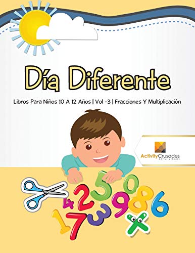 Día Diferente : Libros Para Niños 10 A 12 Años | Vol -3 | Fracciones Y Multiplicación