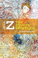 Dear Z: The Zygote Epistles 0999753452 Book Cover