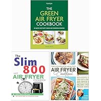 The Green Air Fryer Cookbook, The Slim 800 Hot Air Fryer Simply Quick & Fast Food & The Complete Healthy Air Fryer Cookbook 3 Books Collection Set