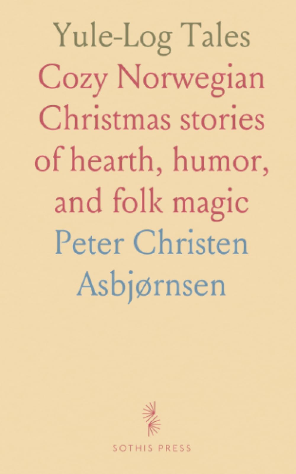 Yule-Log Tales: Cozy Norwegian Christmas stories of hearth, humor, and folk magic