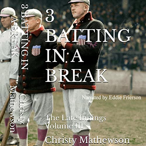 3 Batting in a Break by Christy Mathewson episode artwork
