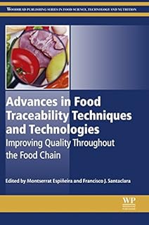 Advances in Food Traceability Techniques and Technologies: Improving Quality Throughout the Food Chain (Woodhead Publishin...