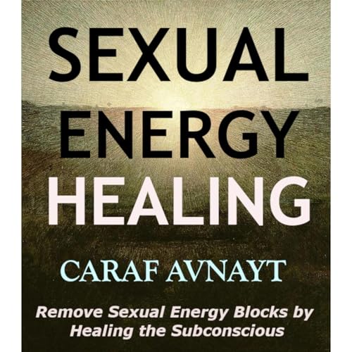 Sexual Energy Healing by CARAF AVNAYT episode artwork
