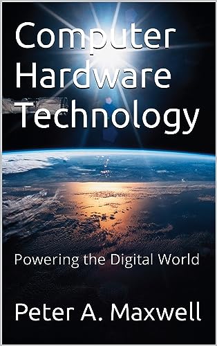 Computer Hardware Technology: Powering the Digital World (Technol...
