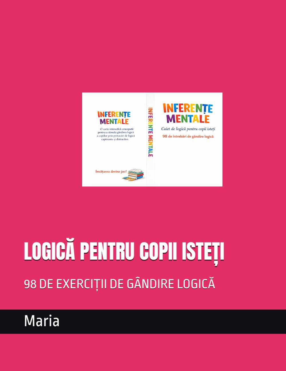 LOGICĂ PENTRU COPII ISTEȚI: 98 DE EXERCIȚII DE GÂNDIRE LOGICĂ