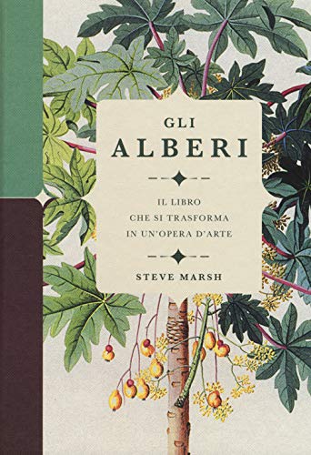 Gli alberi. Il libro che si trasforma in un'opera d'arte. Ediz. a color