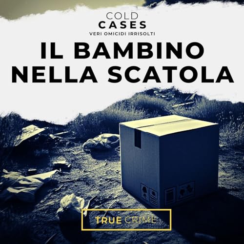 Cold Cases - Il bambino nella scatola - True crime cover art