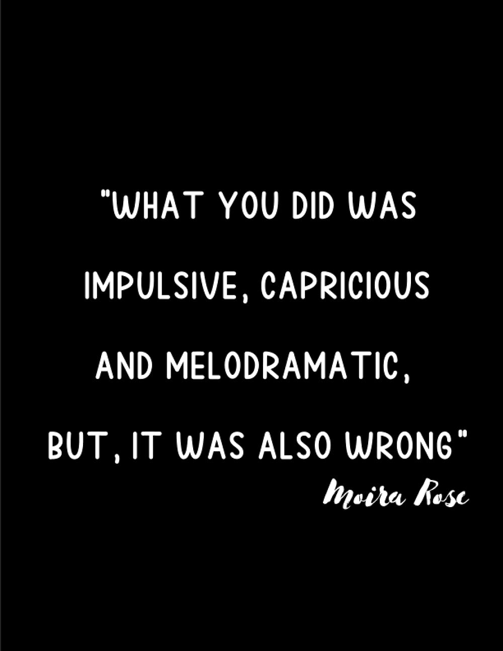 Moira Rose Quote Notebook: Notebook, Journal, Password Book and for all the Schitt you need to remember