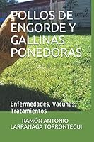 POLLOS DE ENGORDE Y GALLINAS PONEDORAS: Enfermedades, Vacunas, Tratamientos (Spanish Edition) B08KBGRQ2X Book Cover