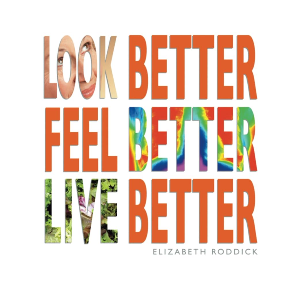 Look Better, Feel Better, Live Better